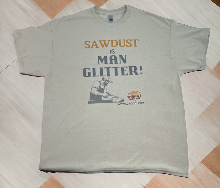 T-Shirt Short Sleeve “Sawdust is Man Glitter”