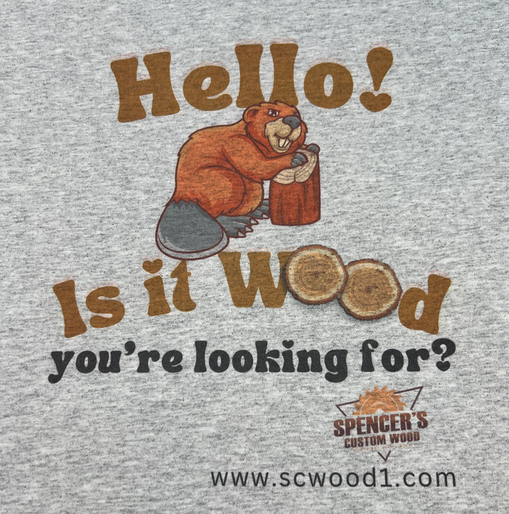 T-Shirt Short Sleeve “Hello! Is it Wood You’re Looking For?”